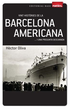 VINT HISTORIES DE LA BARCELONA AMERICANA I UN APREGUNTA DESCARADA (PORTÀTIL) | 9788415267270 | OLIVA, HECTOR | Llibreria La Gralla | Llibreria online de Granollers