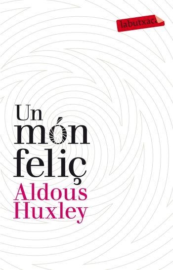 MÓN FELIÇ, UN (LABUTXACA) | 9788499302201 | HUXLEY, ALDUS | Llibreria La Gralla | Llibreria online de Granollers