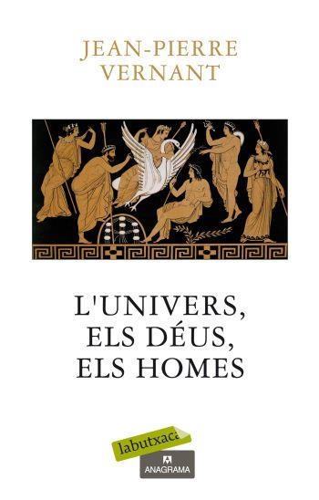 UNIVERS ELS DEUS I ELS HOMES, L' (LABUTXACA) | 9788499301662 | VERNANT, JEAN PIERRE | Llibreria La Gralla | Llibreria online de Granollers