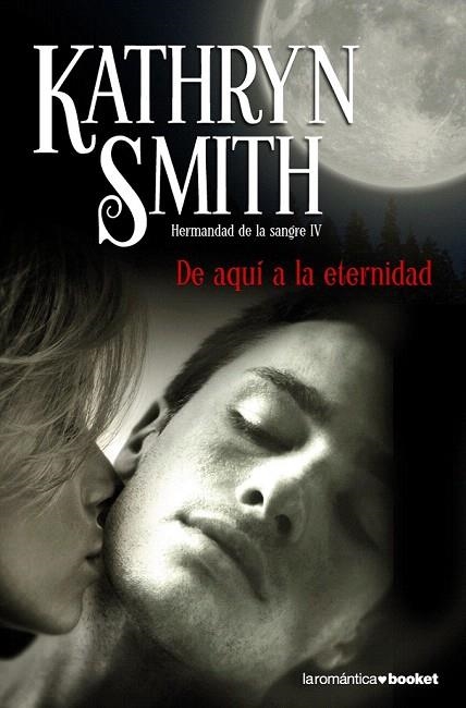 DE AQUI A LA ETERNIDAD (BOOKET ROMANTICA 3/12 - HERMANDAD DE LA SANGRE IV) | 9788408096061 | SMITH, KATHRYN | Llibreria La Gralla | Llibreria online de Granollers