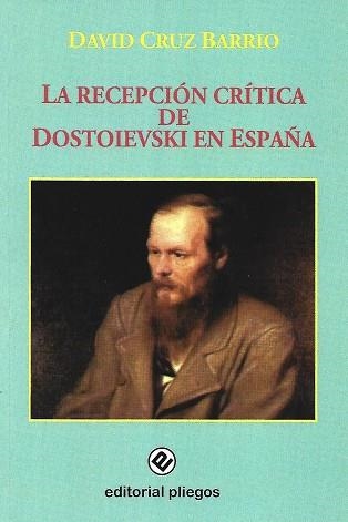 RECEPCIÓN CRÍTICA DE DOSTOIEVSKI EN ESPAÑA, LA | 9788496045590 | CRUZ BARRIO, DAVID | Llibreria La Gralla | Llibreria online de Granollers