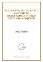 COM UN VERS MAI NO ESCRIT. LA POESIA DE VICENT ANDRES ESTELLES EN ELS ANYS CINQUANTA | 9788498831436 | CARBO, FERRAN | Llibreria La Gralla | Llibreria online de Granollers