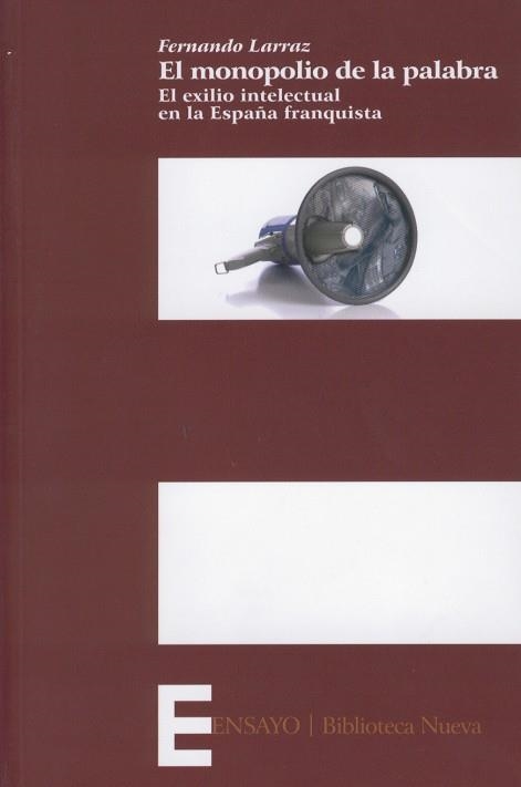 MONOPOLIO DE LA PALABRA, EL. EL EXILIO INTELECTUAL EN LA ESPAÑA FRANQUISTA | 9788497429177 | LARRAZ, FERNANDO | Llibreria La Gralla | Librería online de Granollers