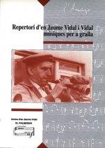 REPERTORI D`EN JAUME VIDAL I VIDAL.MUSIQUES PER LA GRALLA | 9788486949167 | Llibreria La Gralla | Llibreria online de Granollers