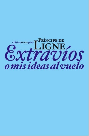 EXTRAVIOS O MIS IDEAS AL VUELO | 9788496867420 | LIGNE, CHARLES JOSEPH DE | Llibreria La Gralla | Librería online de Granollers