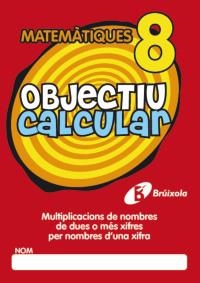 OBJECTIU CALCULAR 8. MULTIPLICACIONS DE NOMBRES DE DUES O MÉS XIFRES PER NOMBRES | 9788499060378 | HERNÁNDEZ PÉREZ DE MUÑOZ, Mª LUISA | Llibreria La Gralla | Llibreria online de Granollers