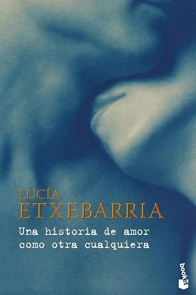 HISTORIA DE AMOR COMO OTRA CUALQUIERA (BOOKET) | 9788467031737 | ETXEBARRIA, LUCIA | Llibreria La Gralla | Llibreria online de Granollers