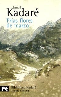 FRÍAS FLORES DE MARZO (BA 0730) | 9788420649924 | KADARÉ, ISMAÍL | Llibreria La Gralla | Librería online de Granollers