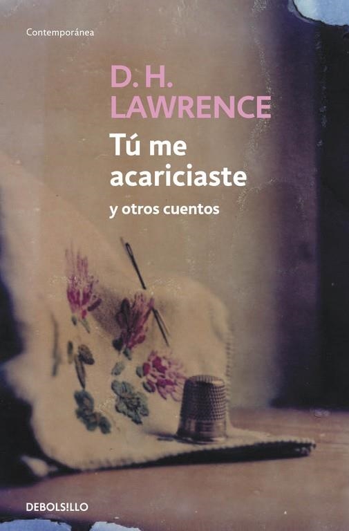 TU ME ACARICIASTE (DEBOLSILLO CONTEMPORANEA 604/5) | 9788483462843 | LAWRENCE, D.H. | Llibreria La Gralla | Llibreria online de Granollers