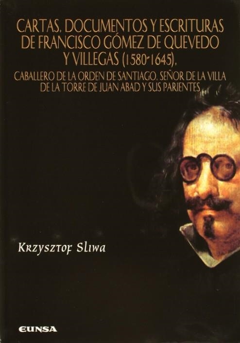 CARTAS, DOCUMENTOS Y ESCRITURAS DE FRANCISCO GOMEZ DE QUEVED | 9788431322526 | SLIWA, KRZYSZTOF | Llibreria La Gralla | Llibreria online de Granollers