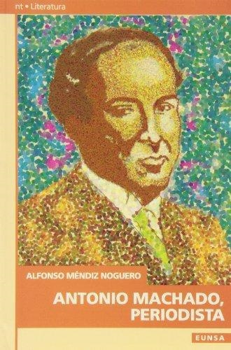 ANTONIO MACHADO,PERIODISTA | 9788431313784 | MENDIZ NOGUERO,ALFONSO | Llibreria La Gralla | Llibreria online de Granollers