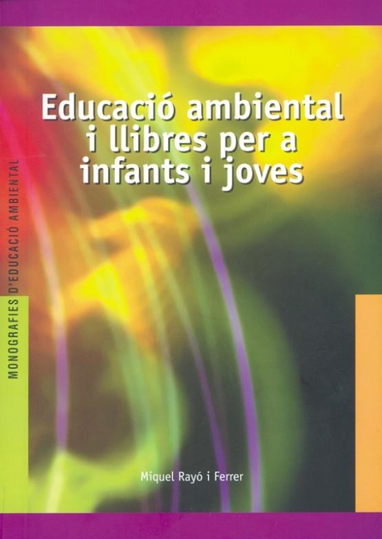 EDUCACIO AMBIENTAL I LLIBRES PER A INTANTS I JOVES | 9788489754263 | RAYO I FERRER, MIQUEL | Llibreria La Gralla | Llibreria online de Granollers